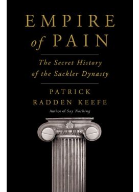 Empire of Pain: The Secret History of the Sackler Dynasty (Hardcover)